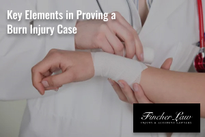 Key elements in proving a burn injury case